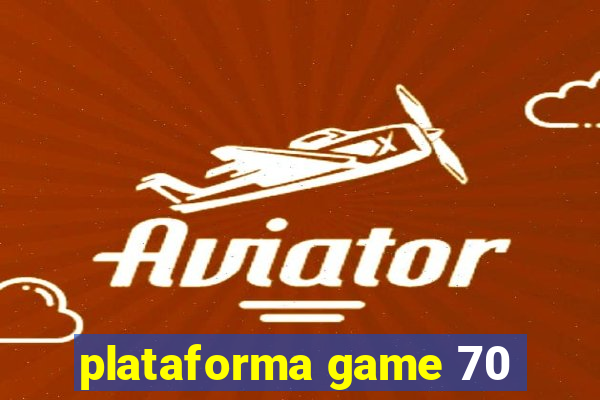 plataforma game 70